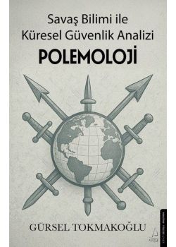 Polemoloji - Savaş Bilimi İle Küresel Güvenlik Analizi
