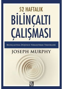Bilinçaltı Çalışması - 52 Haftalık Bilinçaltına Düşünce Yerleştirme Teknikleri 