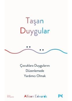 Taşan Duygular - Çocuklara Duygularını Düzenlemede Yardımcı Olmak 
