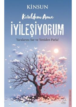 Kırıldım Ama İyileşiyorum 