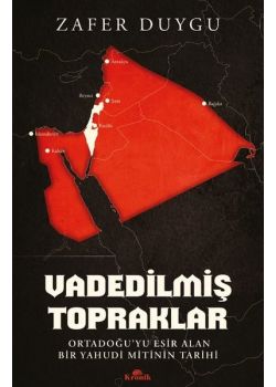 Vadedilmiş Topraklar - Ortadoğu'yu Esir Alan Bir Yahudi Mitinin Tarihi