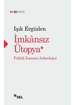 İmkansız Ütopya - İnsanın Politik Arkeolojisi