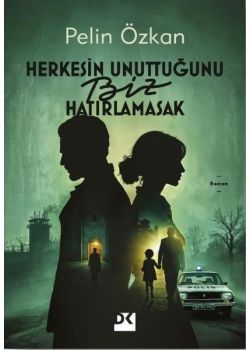 Herkesin Unuttuğunu Biz Hatırlamasak