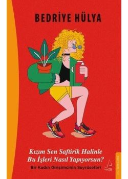 Kızım Sen Saftirik Halinle Bu İşleri Nasıl Yapıyorsun?