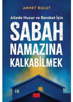 Sabah Namazına Kalkabilmek - Ailede Huzur ve Bereket İçin 