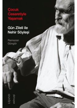 Çocuk Cesaretiyle Yaşamak - Gün Zileli İle Nehir Söyleşi
