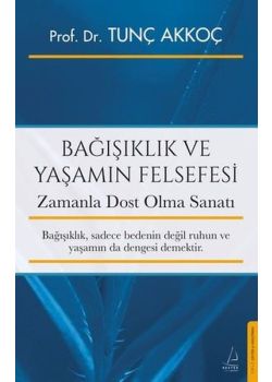 Bağışıklık ve Yaşamın Felsefesi - Zamanla Dost Olma Sanatı