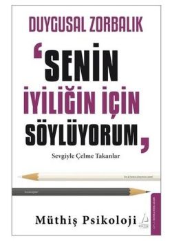 Duygusal Zorbalık: Senin İçin Söylüyorum - Sevgiyle Çelme Takanlar