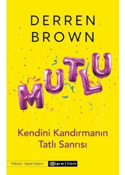 Mutlu: Kendini Kandırmanın Tatlı Sanrısı