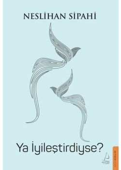 Ya İyileştirdiyse?