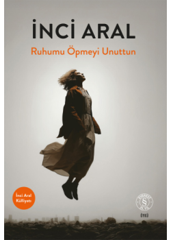 Ruhumu Öpmeyi Unuttun