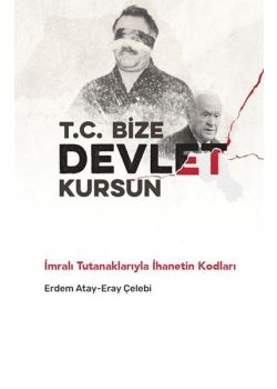 T.C. Bize Devlet Kursun - İmralı Tutanaklarıyla İhanetin Kodları