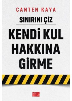 Sınırını Çiz - Kendi Kul Hakkına Girme