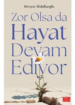 Zor Olsa da Hayat Devam Ediyor