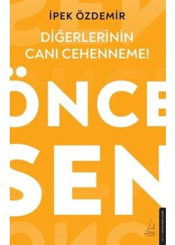 Diğerlerinin Canı Cehenneme! Önce Sen