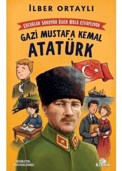 Çocuklar Soruyor İlber Hoca Cevaplıyor: Gazi Mustafa Kemal Atatürk 