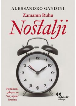 Zamanın Ruhu Nostalji - Popülizm Çalışma ve İyi Yaşam Üzerine