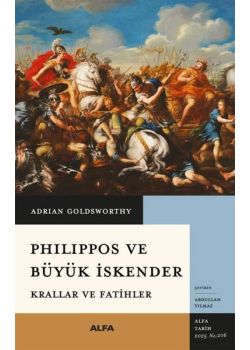 Philippos ve Büyük İskender - Krallar ve Fatihler