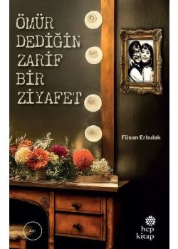 Ömür Dediğin Zarif Bir Ziyafet