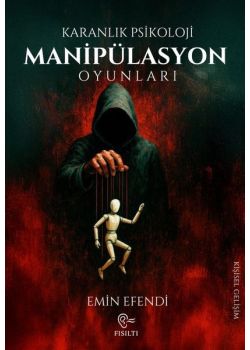 Manipülasyon Oyunları - Karanlık Psikoloji
