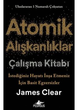 Atomik Alışkanlıklar Kitabı - İstediğiniz Hayatı İnşa Etmeniz İçin Basit Egzersizler