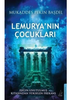 Lemurya'nın Çocukları - Işığın Unutulmaz Kıtasından Yükselen Frekans