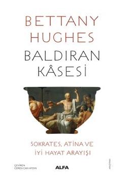 Baldıran Kasesi Sokrates, Atina ve İyi Hayat Arayışı