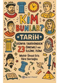 Kim Bunlar? Tarih - Dünya Tarihinden 23 Önemli ve İlginç İsim