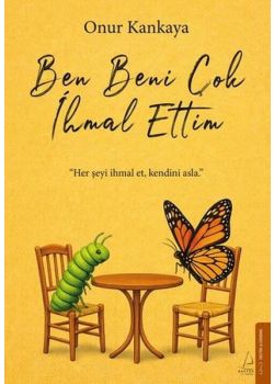 Ben Beni Çok İhmal Ettim