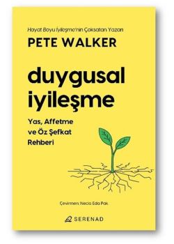 Duygusal İyileşme - Yas Affetme ve Öz Şefkat Rehberi 