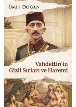 Vahdettin'in Gizli Sırları ve Haremi