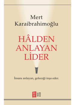 Hâlden Anlayan Lider