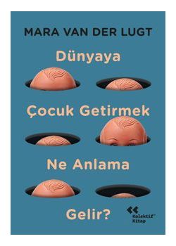 Dünyaya Çocuk Getirmek Ne Anlama Gelir?