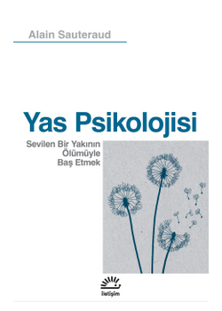 Yas Psikolojisi - Sevilen Bir Yakının Ölümüyle Baş Etmek