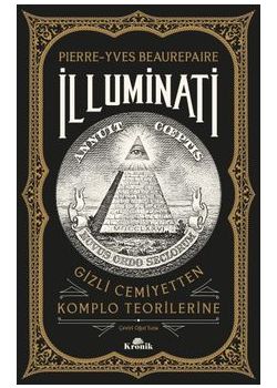 İlluminati - Gizli Cemiyetten Komplo Teorilerine
