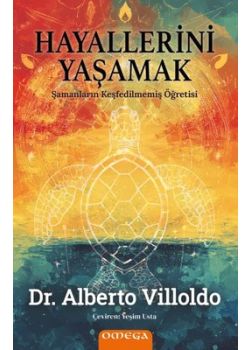 Hayallerini Yaşamak - Şamanların Keşfedilmemiş Öğretisi 