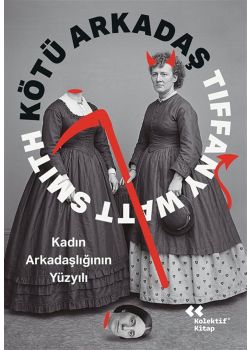 Kötü Arkadaş: Kadın Arkadaşlığının Yüzyılı