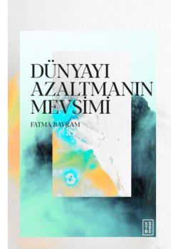 Dünyayı Azaltmanın Mevsimi