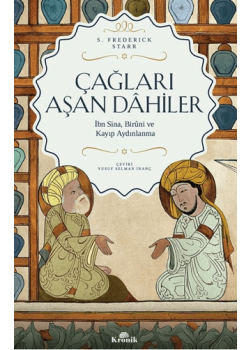 Çağları Aşan Dahiler - İbn Sina, Biruni ve Kayıp Aydınlanma 