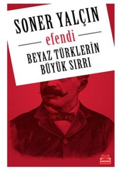 Efendi - Beyaz Türklerin Büyük Sırrı