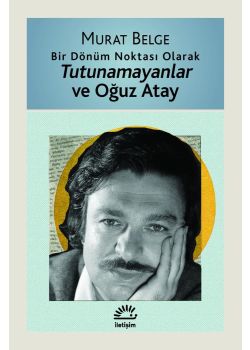 Tutunamayanlar ve Oğuz Atay - Bir Dönüm Noktası Olarak