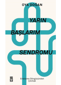 Yarın Başlarım Sendromu - Erteleme Döngüsünden Çıkmak