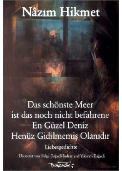 En Güzel Deniz  Henüz Gidilmemiş  Olanıdır   Das schönste  Meer ist das  noch nicht befahrene