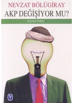 AKP Degisiyor mu  Nevzat Bölügiray
