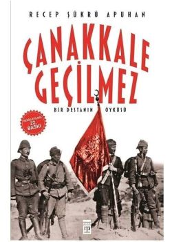 Canakkale Gecilmez - Bir Destanın Öyküsü