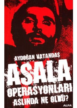 ASALA Operasyonlari Aslinda Ne Oldu