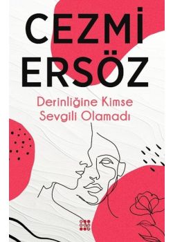 Derinliğine Kimse Sevgili Olamadı