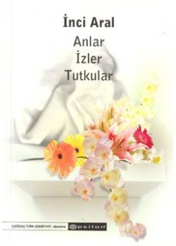 Anilar Izler Tutkular