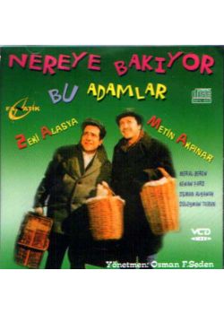 Nereye Bakiyor Bu AdamlarMetin Akpinar
