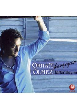 Herseyin Farkindayim Orhan Ölmez